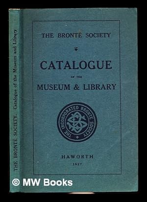 Imagen del vendedor de Catalogue of the Museum & Library The Bront Society a la venta por MW Books