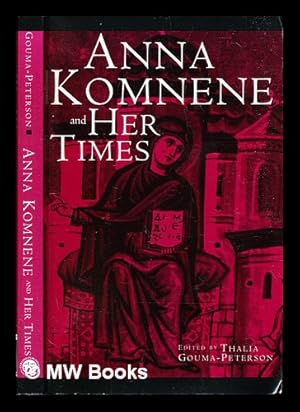 Immagine del venditore per Anna Komnene and her times / Thalia Gouma-Peterson, editor ; contributors Emily Albu [and eight others] venduto da MW Books