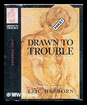 Seller image for Drawn to trouble : the forging of an artist : an autobiography / by Eric Hebborn for sale by MW Books