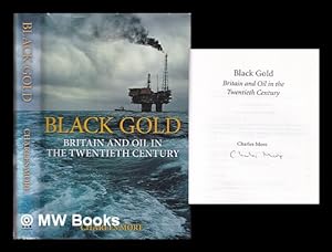 Immagine del venditore per Black gold: Britain and oil in the twentieth century / Charles More venduto da MW Books