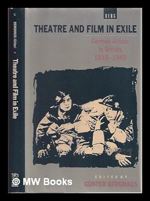 Image du vendeur pour Theatre and film in exile : German artists in Great Britain, 1933-1945 / ed. by Gnter Berghaus mis en vente par MW Books