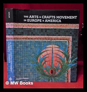 Seller image for The arts & crafts movement in Europe & America : design for the modern world / [edited by] Wendy Kaplan; with contributions by Alan Crawford . [and others] for sale by MW Books