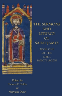 Seller image for The Sermons and Liturgy of Saint James: Book I of the Liber Sancti Jacobi (Paperback or Softback) for sale by BargainBookStores