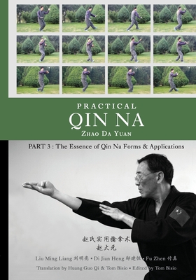 Seller image for Practical Qin Na Part 3: The Essence of Qin Na - Forms & Applications (Paperback or Softback) for sale by BargainBookStores