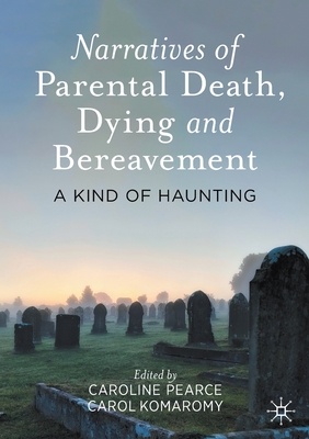 Seller image for Narratives of Parental Death, Dying and Bereavement: A Kind of Haunting (Paperback or Softback) for sale by BargainBookStores