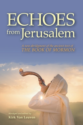 Seller image for Echoes from Jerusalem: A new abridgment of the ancient text of The Book of Mormon (Paperback or Softback) for sale by BargainBookStores