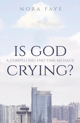 Seller image for Is God Crying?: A Compelling End Time Message (Paperback or Softback) for sale by BargainBookStores