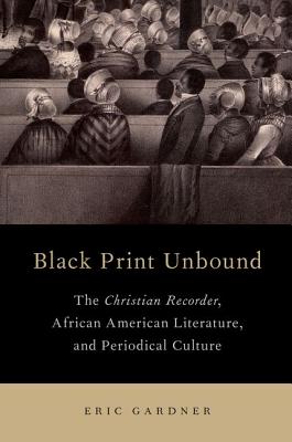 Immagine del venditore per Black Print Unbound: The Christian Recorder, African American Literature, and Periodical Culture (Paperback or Softback) venduto da BargainBookStores