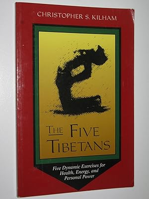 The Five Tibetans : Five Dynamic Exercises for Health, Energy, and Personal Power