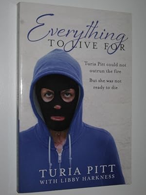 Seller image for Everything To Live For : The Inspirational Story of Turia Pitt for sale by Manyhills Books