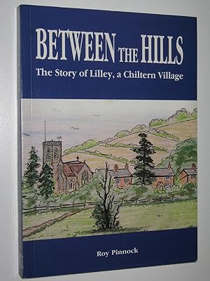 Between the Hills : The Story of Lilley, a Chiltern Village
