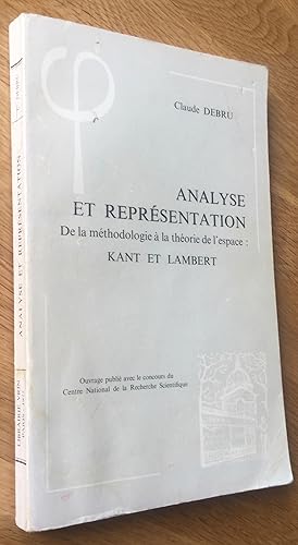 Analyse et représentation. De la méthodologie à la théorie de l espace : Kant et Lambert.