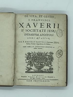 De vita et gestis S. Francisci Xaverii e societate jesu Indiarum apostoli libri quatuor : Ex R. P...