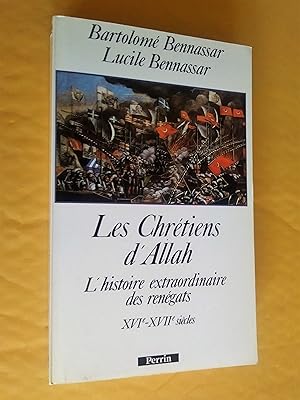 Seller image for Les Chrtiens d'Allah; l'histoire extraordinaire des rengats, XVIe-XVIIe sicles for sale by Claudine Bouvier