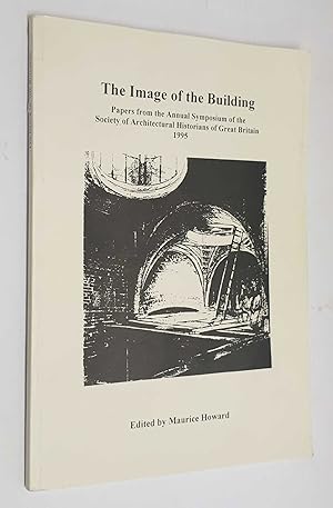 Imagen del vendedor de The Image of the Building: Papers from the Annual Symposium a la venta por Maynard & Bradley