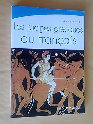 Bild des Verkufers fr Les racines grecques du franais: une tymologie toujours vivante zum Verkauf von Claudine Bouvier