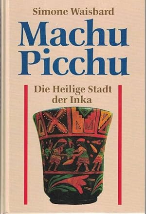 Seller image for Machu Picchu. Die heilige Stadt der Inka. Deutsch von Hans-Henning Mey. for sale by La Librera, Iberoamerikan. Buchhandlung