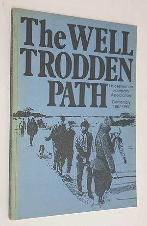 Seller image for The Well Trodden Path: Leicestershire Footpath Association Centenary for sale by Maynard & Bradley
