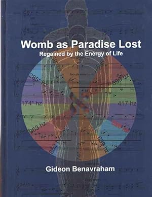 Womb as Paradise Lost. Regained by the Energy of Life [Mediated by Music of 528 Hz and Vital-Emot...