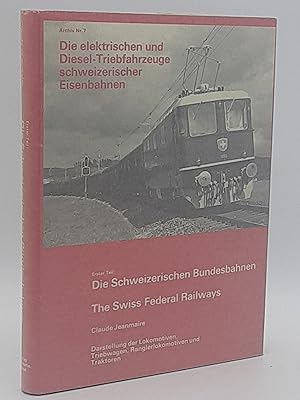 Die elektrischen und Diesel-Triebfahrzeuge schweizerischer Eisenbahnen. Erster Teil: Die Schweize...