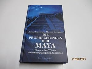 Imagen del vendedor de Die Prophezeiungen der Maya. Das geheime Wissen einer untergegangenen Zivilisation. a la venta por Ottmar Mller