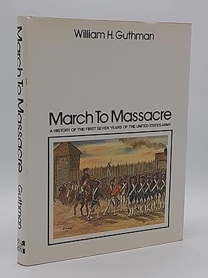 Bild des Verkufers fr March to Massacre: History of the First Seven Years of the United States Army, 1784-1791. zum Verkauf von Zephyr Books