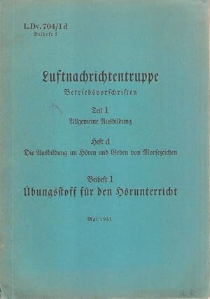 Luftnachrichtentruppe : Betriebsvorschriften; 1d: Die Ausbildung im Hören und Geben von Morsezeic...