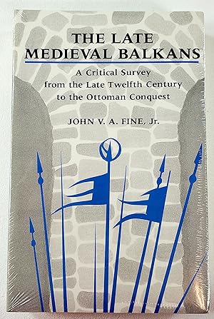 Seller image for The Late Medieval Balkans: A Critical Survey from the Late Twelfth Century to the Ottoman Conquest for sale by Resource Books, LLC