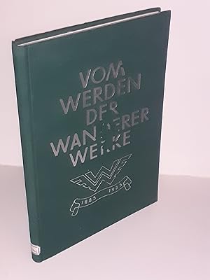 Vom Werden der Wanderer Werke. 50 Jahre Wertarbeit 1885 bis 1935.
