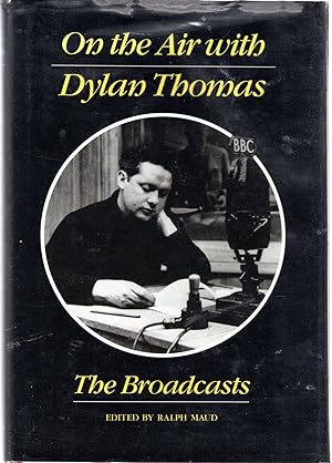 Seller image for On the Air With Dylan Thomas: The Broadcasts for sale by Dorley House Books, Inc.