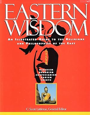 Image du vendeur pour Eastern Wisdom : An Illustrated Guide To The Religions And Philosophies Of The East : mis en vente par Sapphire Books