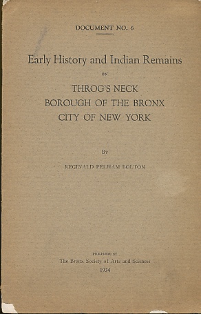 Seller image for Early History and Indian Remains on Throg's Neck Borough of the Bronx, City of New York Document No. 6 for sale by Bookshelf of Maine