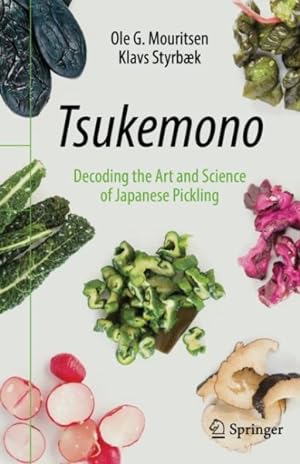 Immagine del venditore per Tsukemono : Decoding the Art and Science of Japanese Pickling venduto da GreatBookPricesUK
