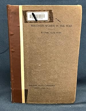 Wisconsin Women in the War Between the States (Original Papers (Wisconsin History Commission), No...