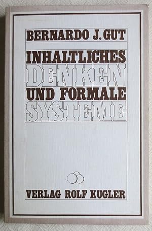 Inhaltliches Denken und formale Systeme : Der platonische Standpunkte in Logik, Mathematik und Er...