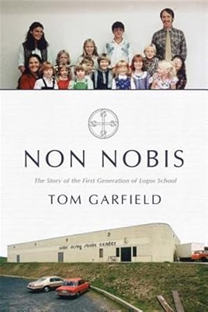 Imagen del vendedor de Non Nobis: The Story of the First Generation of Logos School a la venta por GreatBookPrices