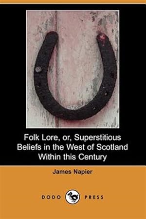 Imagen del vendedor de Folk Lore, Or, Superstitious Beliefs in the West of Scotland Within This Century (Dodo Press) a la venta por GreatBookPrices