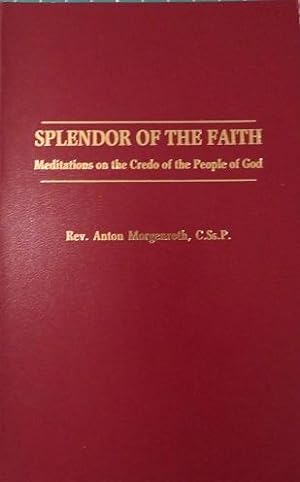Seller image for SPLENDOR OF THE FAITH: Meditations on the Credo of the People of God for sale by By The Way Books