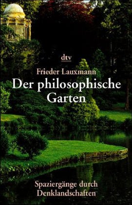 Bild des Verkufers fr Der philosophische Garten: Spaziergnge durch Denklandschaften zum Verkauf von Gabis Bcherlager