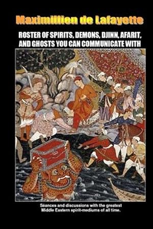 Seller image for Roster of Spirits, Demons, Djinn, Afarit, and Ghosts You Can Communicate With for sale by GreatBookPrices