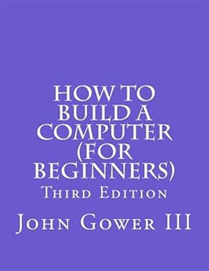 Imagen del vendedor de How to Build a Computer : For Beginners a la venta por GreatBookPrices