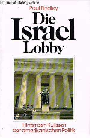 Die Israel Lobby. Hinter den Kulissen der amerikanischen Politik.