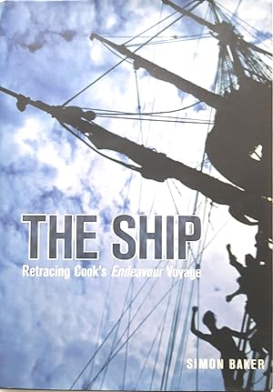 Image du vendeur pour The Ship: retracing Cook's Endeavour Voyage. mis en vente par Banfield House Booksellers