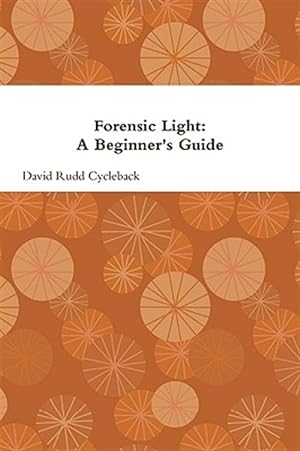 Image du vendeur pour Forensic Light A Beginners Guide mis en vente par GreatBookPrices