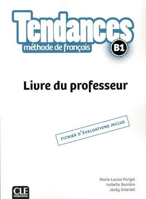 TENDANCES : méthode de français ; B1 ; livre du professeur (édition 2017)