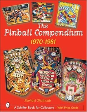 Image du vendeur pour The Pinball Compendium, 1970 -1981 (Schiffer Book for Collectors) by Shalhoub, Michael [Hardcover ] mis en vente par booksXpress