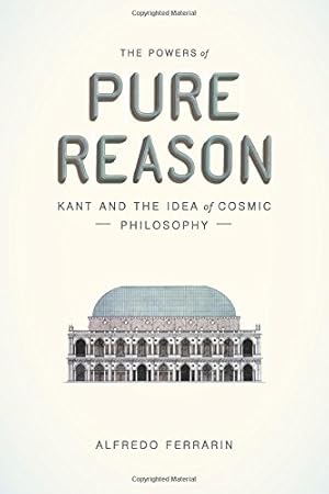 Image du vendeur pour The Powers of Pure Reason: Kant and the Idea of Cosmic Philosophy by Ferrarin, Alfredo [Paperback ] mis en vente par booksXpress