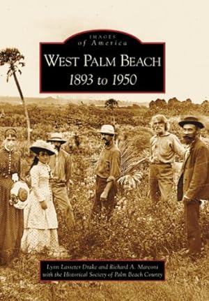 Seller image for West Palm Beach: 1893 to 1950 (FL) (Images of America) by Lasseter Drake, Lynn, Marconi, Richard A., Historical Society of Palm Beach County [Paperback ] for sale by booksXpress