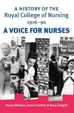 Immagine del venditore per A history of the Royal College of Nursing 1916-90: A voice for nurses by McGann, Susan, Crowther, Anne, Dougall, Rona [Paperback ] venduto da booksXpress