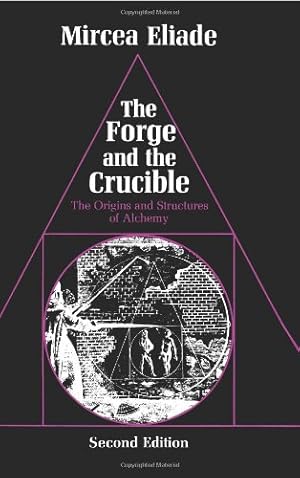 Immagine del venditore per The Forge and the Crucible: The Origins and Structure of Alchemy by Eliade, Mircea [Paperback ] venduto da booksXpress